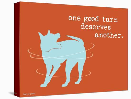 One Good Turn-Dog is Good-Stretched Canvas