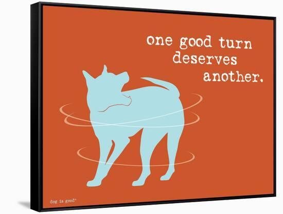 One Good Turn-Dog is Good-Framed Stretched Canvas