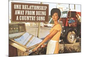 One Relationship Away From Being Country Song Funny Poste-Ephemera-Mounted Poster