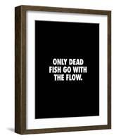 Only Dead Fish Go With the Flow-Brett Wilson-Framed Art Print