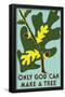 Only God Can Make a Tree-null-Framed Poster