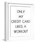 Only My Credit Card Likes A Workout-Retrospect Group-Framed Art Print