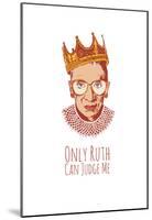 Only Ruth Can Judge Me-null-Mounted Poster