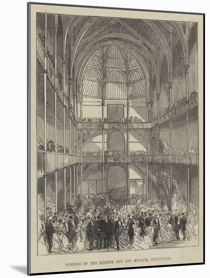 Opening of the Science and Art Museum, Edinburgh-null-Mounted Giclee Print