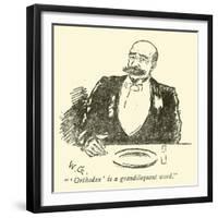 "'Orthodox' Is a Grandiloquent Word"-Weedon Grossmith-Framed Giclee Print