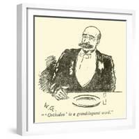 "'Orthodox' Is a Grandiloquent Word"-Weedon Grossmith-Framed Giclee Print