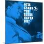 Otis Spann, The Blues Never Die!-null-Mounted Art Print
