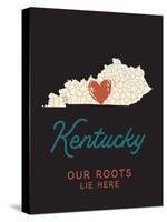 Our Roots Lie Here Kentucky Map-Ren Lane-Stretched Canvas