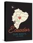 Our Roots Lie Here  Map of Ecuador-Ren Lane-Stretched Canvas