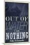Out of Water I Am Nothing-null-Mounted Art Print