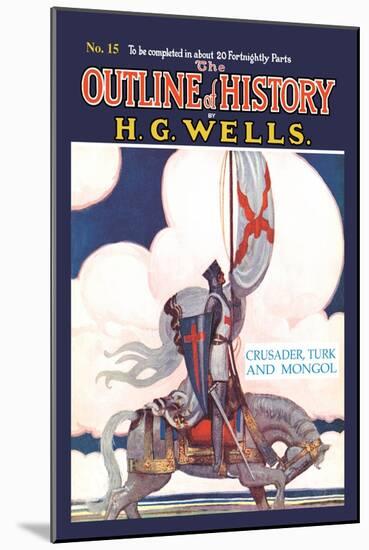 Outline of History by H.G. Wells, No. 15: Crusader, Turk and Mongol-null-Mounted Art Print
