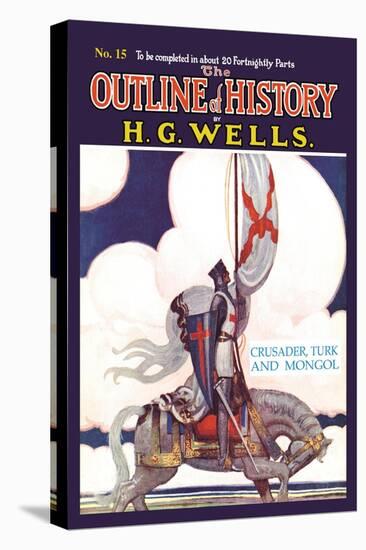 Outline of History by H.G. Wells, No. 15: Crusader, Turk and Mongol-null-Stretched Canvas