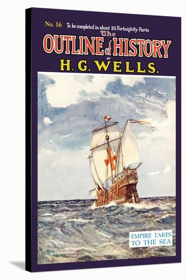 Outline of History by H.G. Wells, No. 16: Empire Takes to the Sea-null-Stretched Canvas
