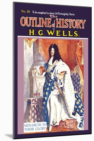 Outline of History by H.G. Wells, No. 18: Monarchs in Their Glory-null-Mounted Art Print