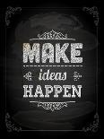 Quote Typographical Design. "Make Ideas Happen"-Ozerina Anna-Art Print
