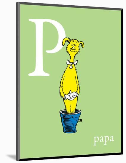 P is for Papa (green)-Theodor (Dr. Seuss) Geisel-Mounted Art Print