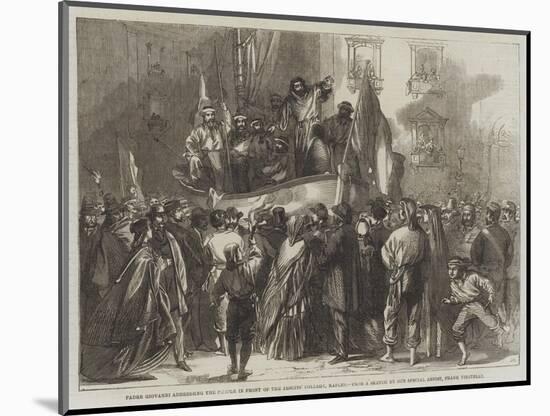 Padre Giovanni Addressing the People in Front of the Jesuits' College, Naples-Frank Vizetelly-Mounted Giclee Print