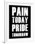 Pain Today Pride Tomorrow-null-Framed Art Print