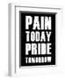 Pain Today Pride Tomorrow-null-Framed Art Print