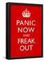 Panic Now And Freak Out Keep Calm Inspired Print Poster-null-Framed Poster