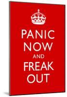 Panic Now And Freak Out Keep Calm Inspired Print Poster-null-Mounted Poster