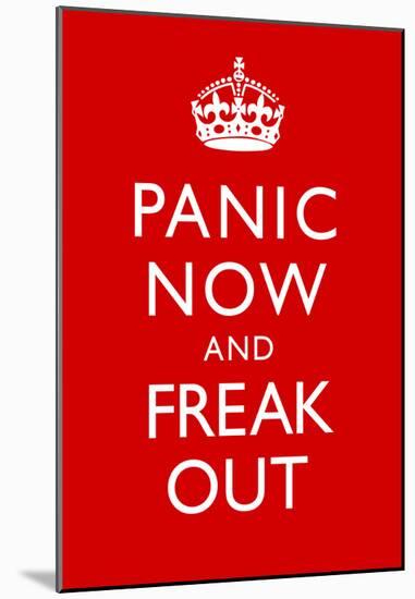 Panic Now And Freak Out Keep Calm Inspired Print Poster-null-Mounted Poster