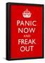 Panic Now And Freak Out Keep Calm Inspired Print Poster-null-Framed Poster