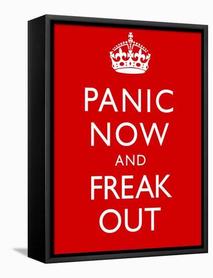 Panic Now And Freak Out Keep Calm Inspired Print Poster-null-Framed Stretched Canvas