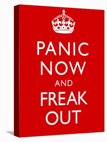 Panic Now And Freak Out Keep Calm Inspired Print Poster-null-Stretched Canvas