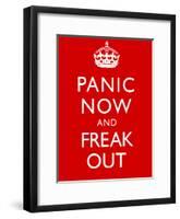 Panic Now And Freak Out Keep Calm Inspired Print Poster-null-Framed Poster