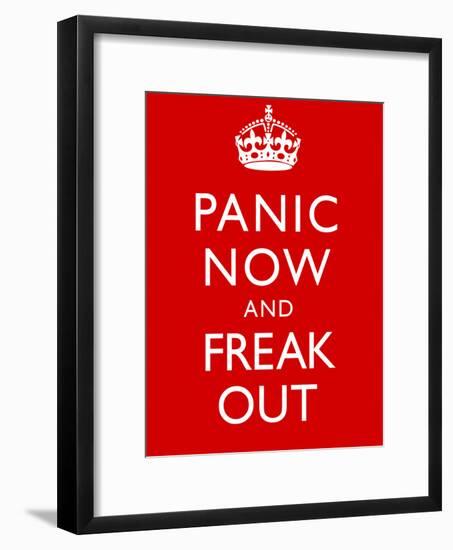 Panic Now And Freak Out Keep Calm Inspired Print Poster-null-Framed Poster