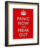 Panic Now And Freak Out Keep Calm Inspired Print Poster-null-Framed Poster