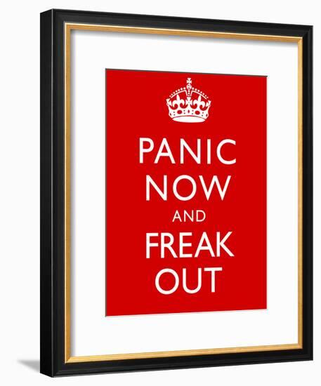 Panic Now And Freak Out Keep Calm Inspired Print Poster-null-Framed Poster