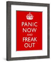 Panic Now And Freak Out Keep Calm Inspired Print Poster-null-Framed Poster