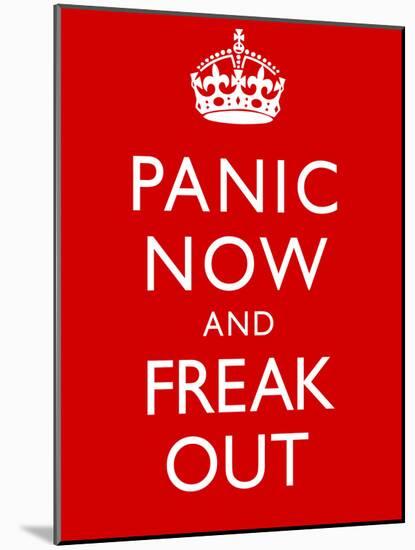 Panic Now And Freak Out Keep Calm Inspired Print Poster-null-Mounted Poster