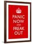 Panic Now And Freak Out Keep Calm Inspired-null-Framed Art Print