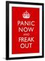 Panic Now And Freak Out Keep Calm Inspired-null-Framed Art Print