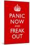 Panic Now And Freak Out Keep Calm Inspired-null-Mounted Art Print