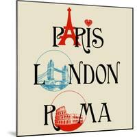 Paris, London And Roma Lettering, Famous Landmarks Eiffel Tower, London Bridge And Colosseum-Danussa-Mounted Art Print