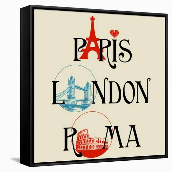 Paris, London And Roma Lettering, Famous Landmarks Eiffel Tower, London Bridge And Colosseum-Danussa-Framed Stretched Canvas