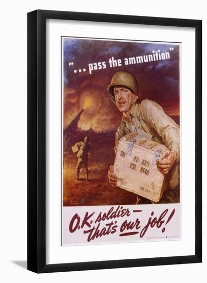 Pass the Ammunition, O.K. Soldier, That's Our Job! Poster-Frederic Stanley-Framed Giclee Print