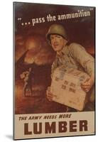 Pass the Ammunition The Army Needs More Lumber WWII War Propaganda Art Print Poster-null-Mounted Poster