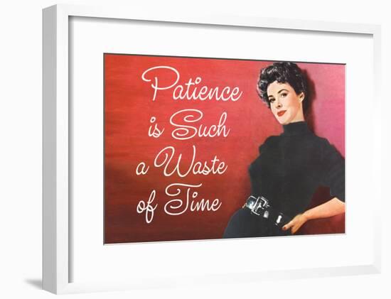 Patience is Such a Waste of Time Funny Poster Print-null-Framed Poster