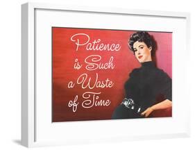 Patience is Such a Waste of Time Funny Poster Print-null-Framed Poster