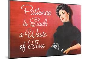 Patience is Such a Waste of Time Funny Poster Print-null-Mounted Poster