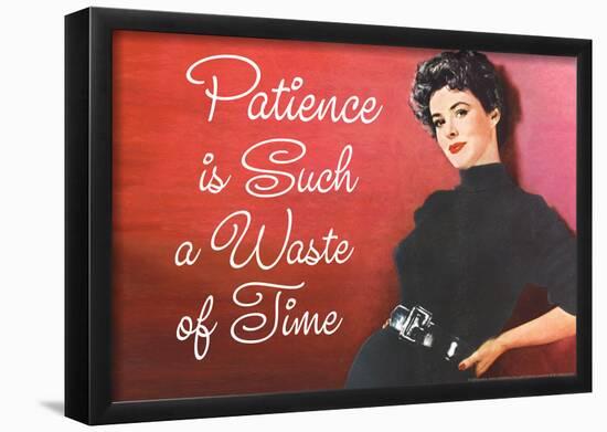 Patience is Such a Waste of Time Funny Poster Print-null-Framed Poster