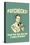 Paychecks Proof That Boss Has Sense Of Humor Funny Retro Poster-Retrospoofs-Stretched Canvas