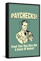 Paychecks Proof That Boss Has Sense Of Humor Funny Retro Poster-Retrospoofs-Framed Stretched Canvas