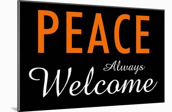 Peace Always Welcome-null-Mounted Poster