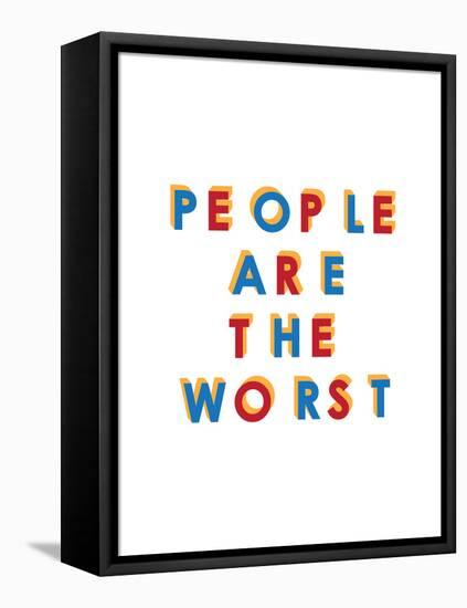 People are the Worst-null-Framed Stretched Canvas